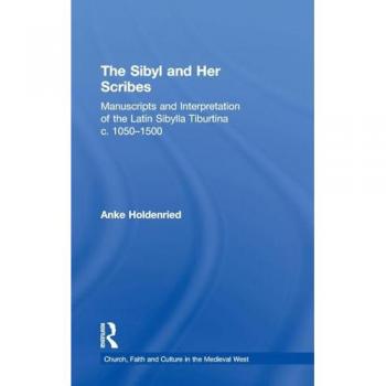 The Sibyl And Her Scribes, Church, Faith and Culture in the Medieval West