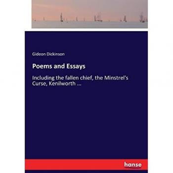 Poems and Essays: Including the fallen chief, the Minstrel's Curse, Kenilworth ...