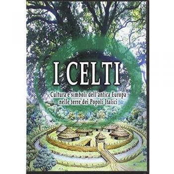 I Celti. Cultura e simboli dell'antica Europa nelle terre dei popoli italici. Con DVD