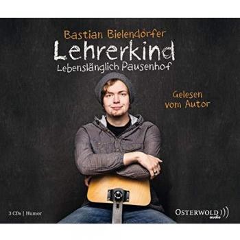 Lehrerkind: 3 CDs: Lebenslänglich Pausenhof