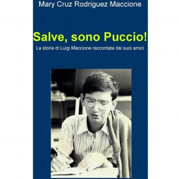 Salve, sono Puccio! La storia di Luigi Maccione raccontata dai suoi amici