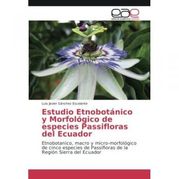 Sánchez Escalante, Luis Javier: Estudio Etnobotánico y Morfológico de especies Passifloras del Ecuador