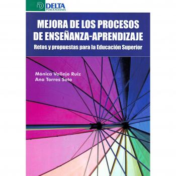 MEJORA EN LOS PROCESOS DE ENSEÑANZA-APRENDIZAJE: Retos y propuestas para la Educación Superior