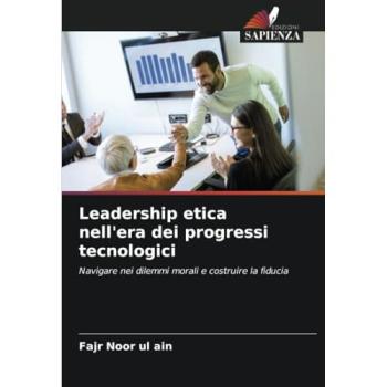 Ain, Fajr Noor Ul: Leadership etica nell'era dei progressi tecnologici