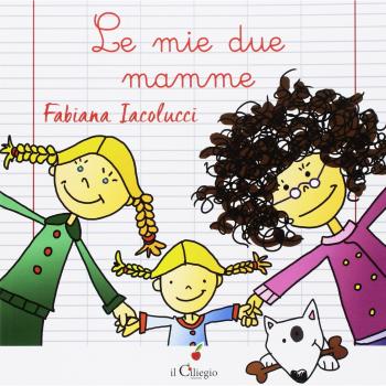Le mie due mamme. Ediz. a colori