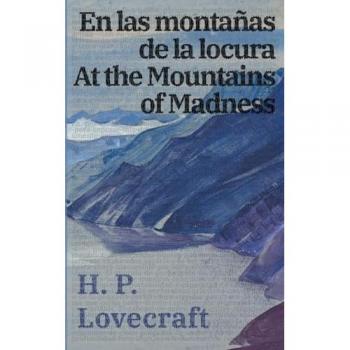 En las montañas de la locura / At the Mountains of Madness: Texto paralelo bilingüe