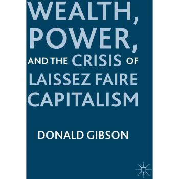 Wealth Power and the Crisis of Laissez Faire Capitalism