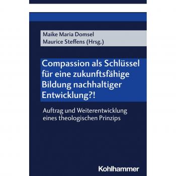 Compassion als Schlüssel für eine zukunftsfähige Bildung nachhaltiger Entwicklung?!