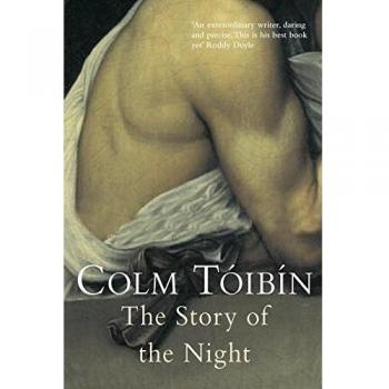 The Story of the Night: Colm Toibin, Tóibín, Colm
