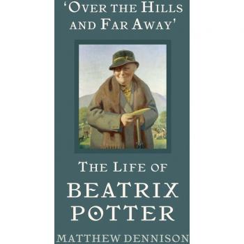 Over the Hills and Far Away: The Life of Beatrix Potter