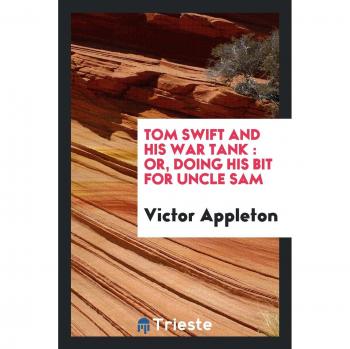 Tom Swift and his war tank: or, Doing his bit for Uncle Sam
