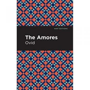The Amores (Mint Editions―Poetry and Verse)