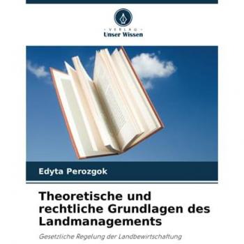 Perozgok, Edyta: Theoretische und rechtliche Grundlagen des Landmanagements