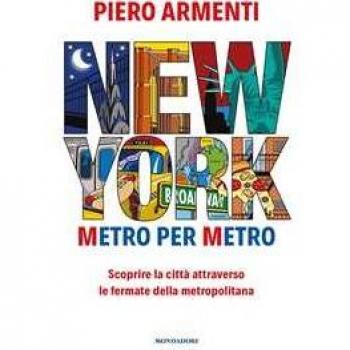 New York. Metro per metro. Scoprire la città attraverso le fermate della metropolitana