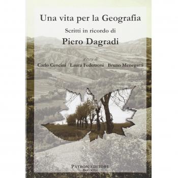 Una vita per la geografia. Scritti in ricordo di Piero Dagradi