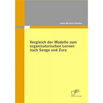 Vergleich der Modelle zum organisatorischen Lernen nach Senge und Zara