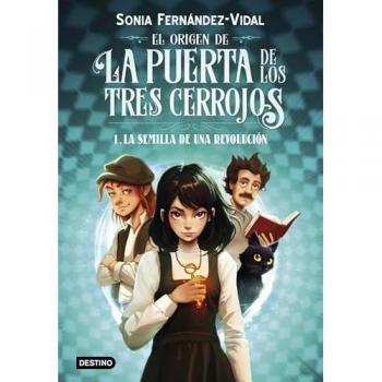 El Origen De La Puerta De Los Tres Cerrojos 1. La Semilla De Una Revolución (La Isla Del Tiempo, Band 1)