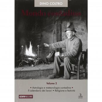 Mondo contadino. Astrologia e metreologia contadina. Il calendario dei lavori. Religione e festività (Vol. 2)