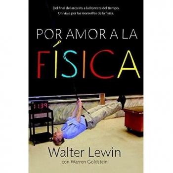 Por amor a la física: Del final del arco iris a la frontera del tiempo. Un viaje