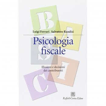 Psicologia fiscale. Illusioni e decisioni dei contribuenti