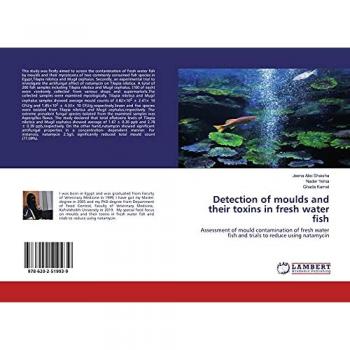 Abo Shaisha, Jeena: Detection of moulds and their toxins in fresh water fish