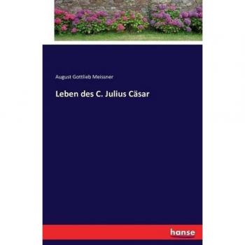 Meissner, August Gottlieb: Leben des C. Julius Cäsar