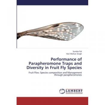 Performance  of Parapheromone Traps and Diversity in Fruit Fly Species: Fruit Flies: Species composition and Management through parapheromones