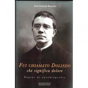 Fui chiamato Dolindo che significa dolore. Pagine di autobiografi...
