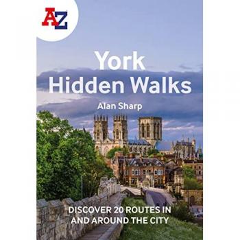 A -Z York Hidden Walks : Discover 20 Routes in and Around the City