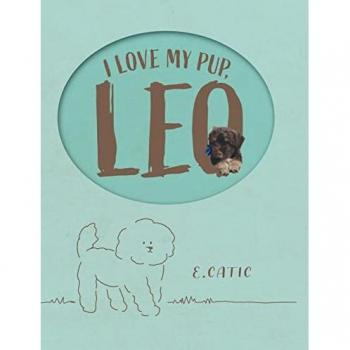 Catic, E.: I Love My Pup, Leo