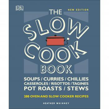 The Slow Cook Book: Over 200 Oven and Slow Cooker Recipes by Whinney, Heather