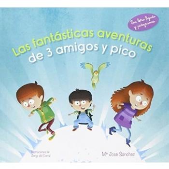 Las fantásticas aventuras de 3 amigos y pico: Con letra ligada y pictogramas (Tapa dura).