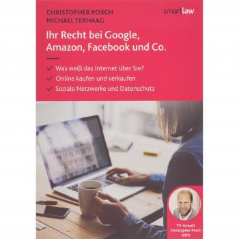Ihr Recht bei Google, Amazon, Facebook und Co.: Was weiß das Internet über Sie? Online kaufen und verkaufen. Soziale Netzwerke