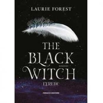 Laurie Forest The Black Witch. L'Erede (Young Adult)