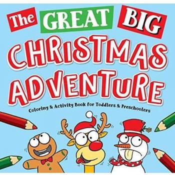 The Great Big Christmas Adventure Coloring & Activity Book For Toddlers & Preschoolers: Toddler & Preschool Stocking Stuffers Gift Ideas for Kids, ... Book Pages