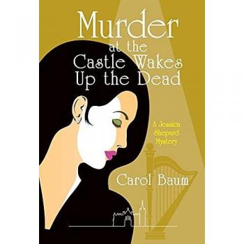 Murder at the Castle Wakes up the Dead: A Jessica Shepard Mystery