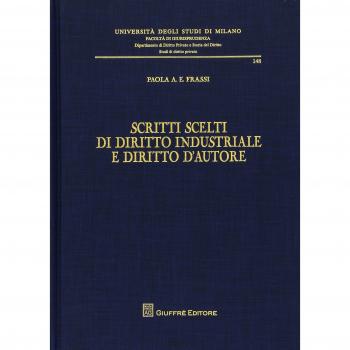 Scritti scelti di diritto industriale e diritto d'autore