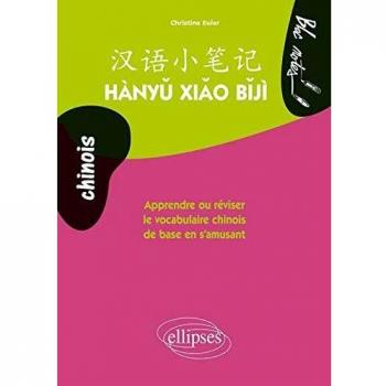 Hanyu Xiao Biji Apprendre Ou Réviser le Vocabulaire Chinois de Base en s'Amusant Niveau 1