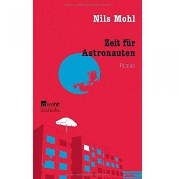 Nils Mohl Zeit Für Astronauten (Stadtrand-Trilogie, Band 3)