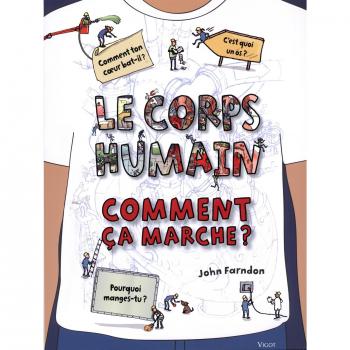 Le Corps Humain Comment Ça Marche ?