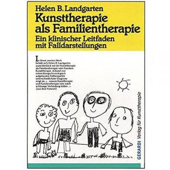Landgarten, Helen B. Kunsttherapie Als Familientherapie: Ein Klinischer Leitfaden Mit Falldarstellungen
