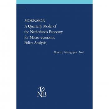 MORKMON A Quarterly Model of the Netherlands Economy for Macro-economic Policy Analysis: With a Foreword of the President of the Bank