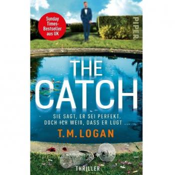 The Catch – Sie sagt, er sei perfekt. Doch ich weiß, dass er lügt ...: Thriller | »Dieser Thriller wird Ihnen Albträume bescheren!« Woman