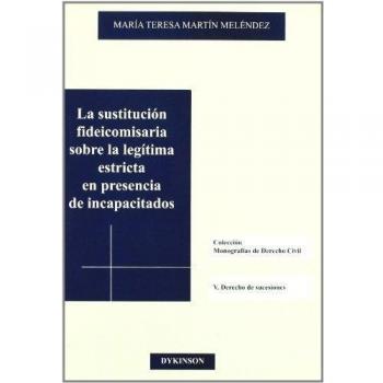 La sustitución fideicomisaria sobre la legítima estricta en presencia de incapacitados (Tapa blanda).