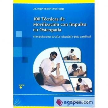 100 Técnicas de Movilización con Impulso en Osteopatía: Manipulaciones de alta velocidad y baja amplitud.