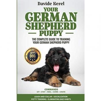 YOUR GERMAN SHEPHERD PUPPY: The Complete Guide to Training Your German Shepherd Puppy: Commands