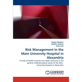 Risk Management in the Main University Hospital in Alexandria: A study of health hazards and safety measures in the general medical/surgical wards of the Main University Hospital in Alexandria