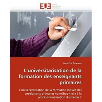 L'universitarisation de la formation des enseignants primaires: L'universitarisation de la formation initiale des enseignants primaires ... du métier ? (Omn.Univ.Europ.)