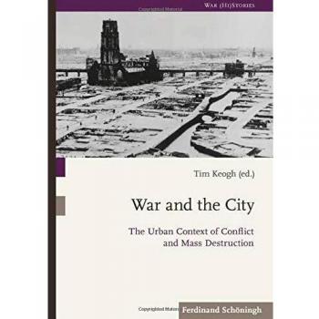 War and the City: The Urban Context of Conflict and Mass Destruction