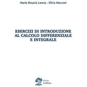 Esercizi di introduzione al calcolo differenziale e integrale